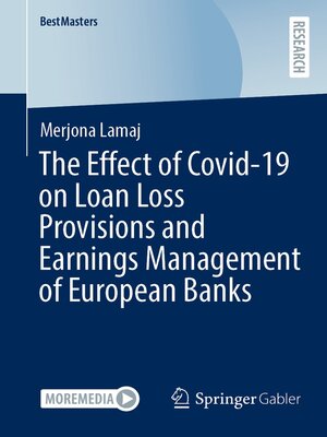 cover image of The Effect of Covid-19 on Loan Loss Provisions and Earnings Management of European Banks
